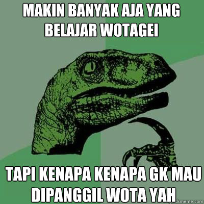 Makin banyak aja yang belajar wotagei tapi kenapa kenapa gk mau dipanggil wota yah - Makin banyak aja yang belajar wotagei tapi kenapa kenapa gk mau dipanggil wota yah  phylosoraptor