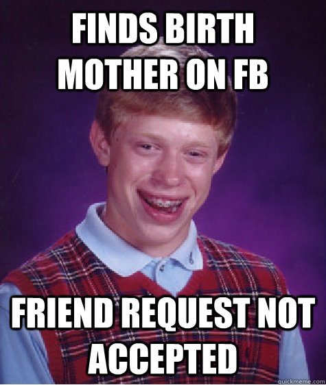 finds birth mother on fb friend request not accepted  