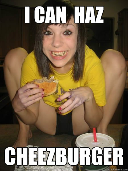 I can  haz cheezburger - I can  haz cheezburger  Cheeseburger Girl