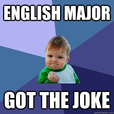 English major got the joke  Success Kid