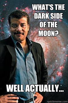 What's the dark side of the moon? Well actually...  Neil deGrasse Tyson