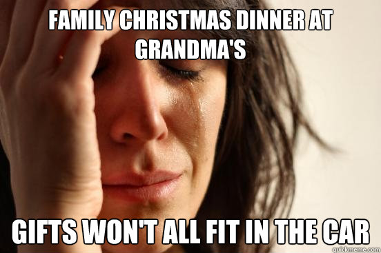 Family Christmas Dinner at Grandma's Gifts won't all fit in the car  First World Problems