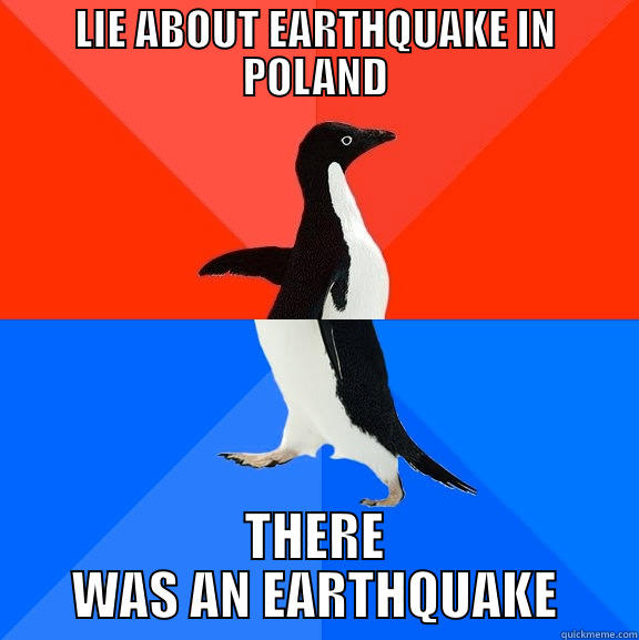 LIE ABOUT EARTHQUAKE IN POLAND THERE WAS AN EARTHQUAKE Socially Awesome Awkward Penguin