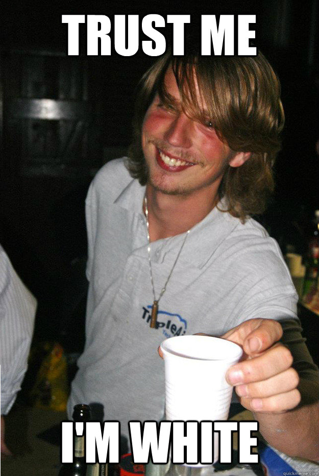 Trust me I'm white  