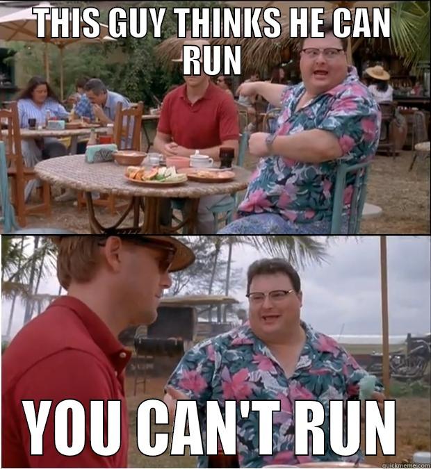RunING EH - THIS GUY THINKS HE CAN RUN YOU CAN'T RUN Misc