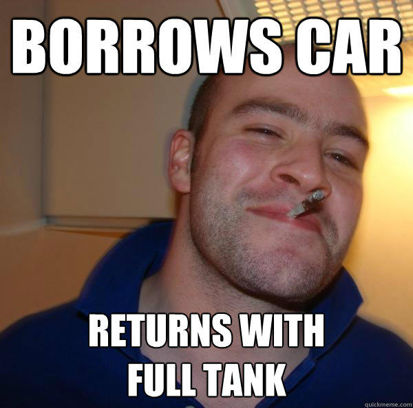 borrows car returns with
full tank  