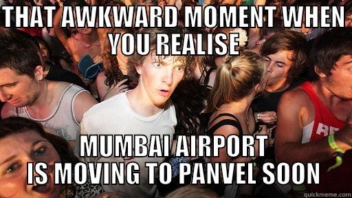 THAT AWKWARD MOMENT WHEN YOU REALISE MUMBAI AIRPORT IS MOVING TO PANVEL SOON Sudden Clarity Clarence
