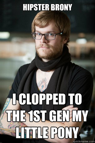 HIPster brony i clopped to the 1st gen my little pony  Hipster Barista