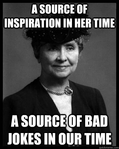 A source of inspiration in her time A source of bad jokes in our time - A source of inspiration in her time A source of bad jokes in our time  Misc