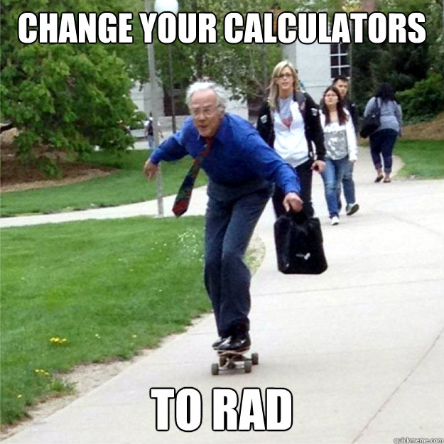 Change Your calculators  To RAd  Skating Prof
