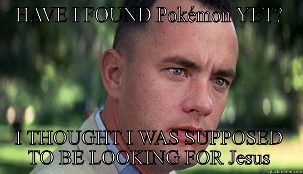 Forest Gump GO! - HAVE I FOUND POKÉMON YET? I THOUGHT I WAS SUPPOSED TO BE LOOKING FOR JESUS Offensive Forrest Gump