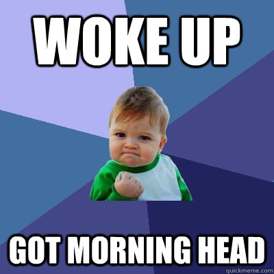 Woke Up Got Morning Head - Woke Up Got Morning Head  Success Kid