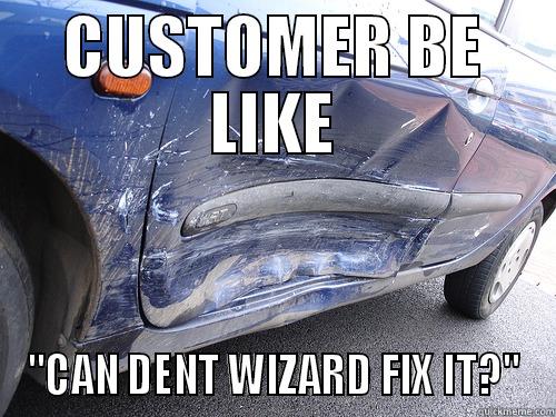 THE DENT WIZARD CAR - CUSTOMER BE LIKE 