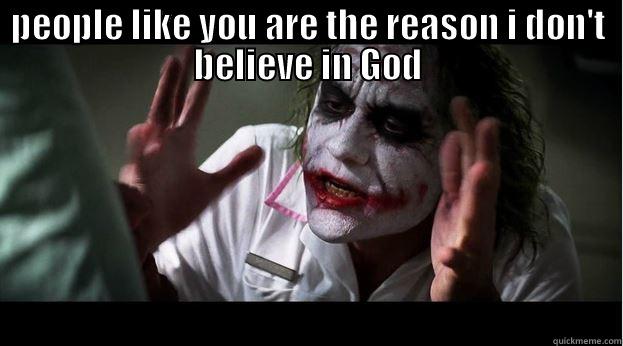 PEOPLE LIKE YOU ARE THE REASON I DON'T BELIEVE IN GOD  Joker Mind Loss