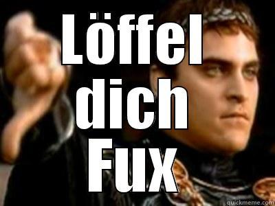 LÖFFEL DICH FUX Downvoting Roman