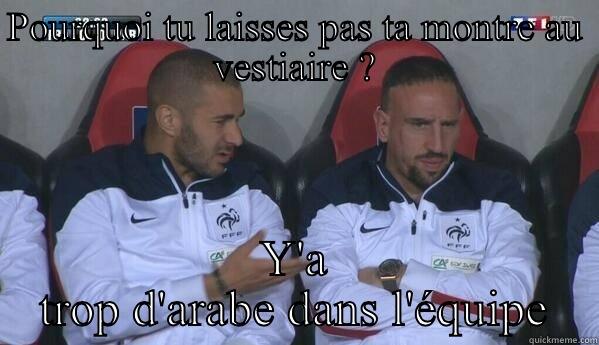 POURQUOI TU LAISSES PAS TA MONTRE AU VESTIAIRE ? Y'A TROP D'ARABE DANS L'ÉQUIPE Misc
