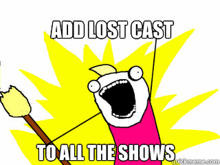 Add Lost cast to all the shows  All The Things