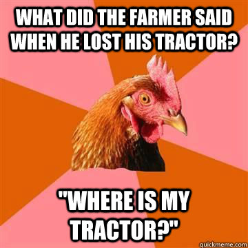 What did the farmer said when he lost his tractor? 