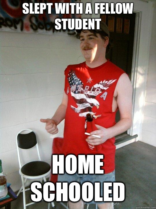slept with a fellow student home schooled  Redneck Randal