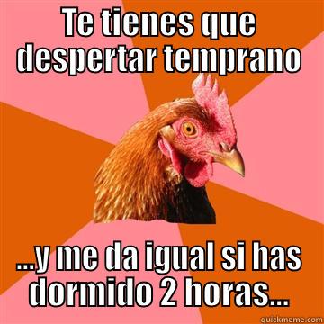 TE TIENES QUE DESPERTAR TEMPRANO ...Y ME DA IGUAL SI HAS DORMIDO 2 HORAS... Anti-Joke Chicken