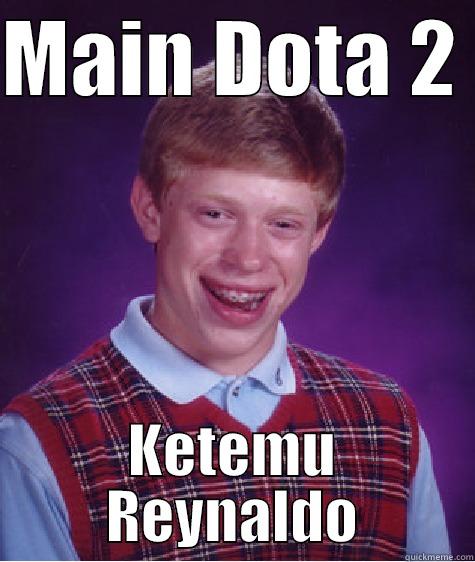 MAIN DOTA 2  KETEMU REYNALDO Bad Luck Brian