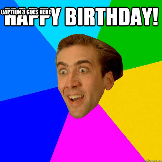 Happy Birthday!  Caption 3 goes here  Nicolas Cage