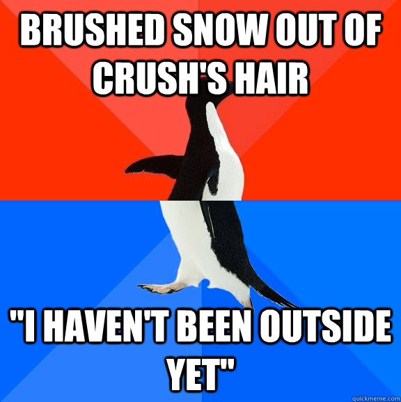 Brushed Snow out of crush's hair 