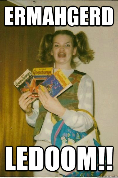 ERMAHGERD LEDOOM!!  ERMAHGERD CERDPREH