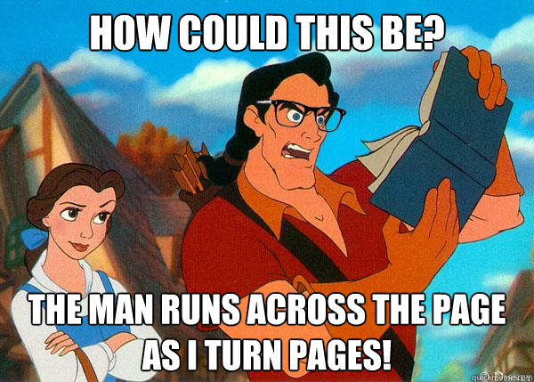 How could this be? The man runs across the page as I turn pages! - How could this be? The man runs across the page as I turn pages!  Hipster Gaston