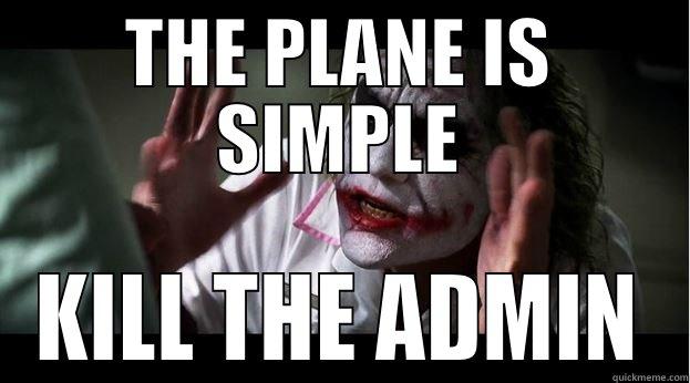 THE PLANE IS SIMPLE KILL THE ADMIN Joker Mind Loss