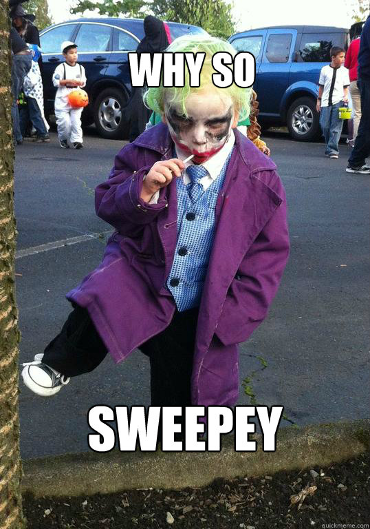   WHY SO SWEEPEY  Joker kid