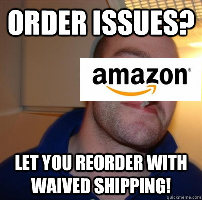 Order Issues? Let you reorder with waived shipping!  