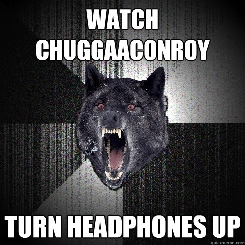 watch chuggaaconroy turn headphones up  Insanity Wolf
