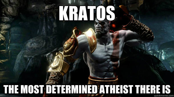 Kratos The most determined atheist there is  