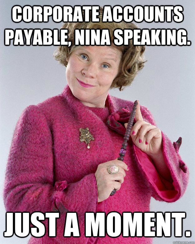 Corporate accounts payable, Nina speaking. Just a moment. - Corporate accounts payable, Nina speaking. Just a moment.  Two worlds, two women, one voice