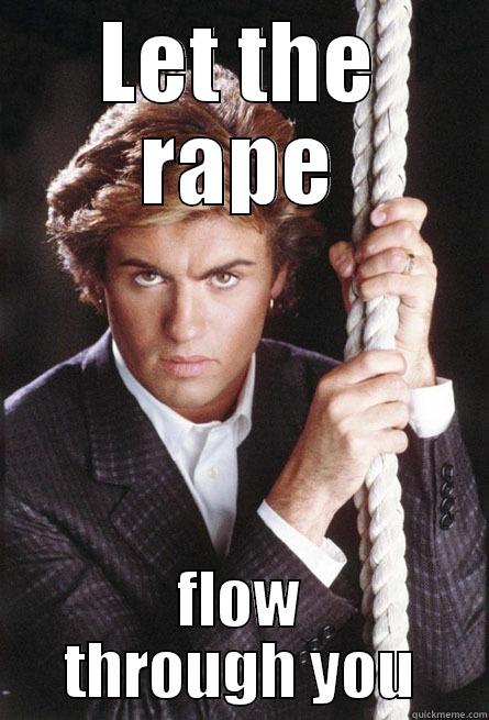 LET THE RAPE FLOW THROUGH YOU Misc