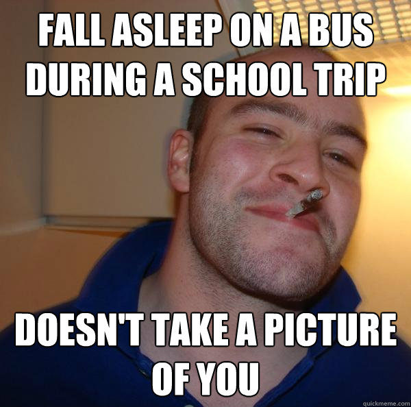 Fall asleep on a bus during a school trip doesn't take a picture of you Misc quickmeme