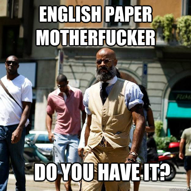 English Paper Motherfucker Do You have it?  Professor Badass