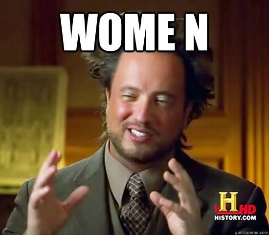 Wome n   Ancient Aliens