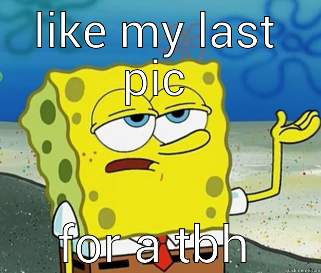 LIKE MY LAST PIC FOR A TBH Tough Spongebob