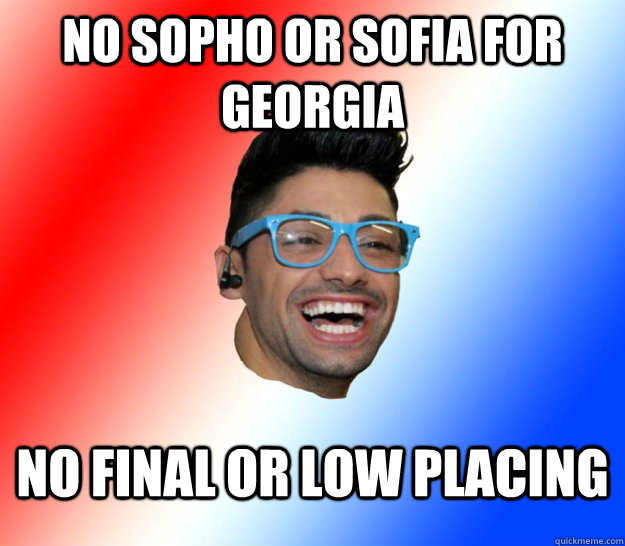 NO SOPHO OR SOFIA FOR GEORGIA NO FINAL OR LOW PLACING - NO SOPHO OR SOFIA FOR GEORGIA NO FINAL OR LOW PLACING  Stupid Eurovision Fan