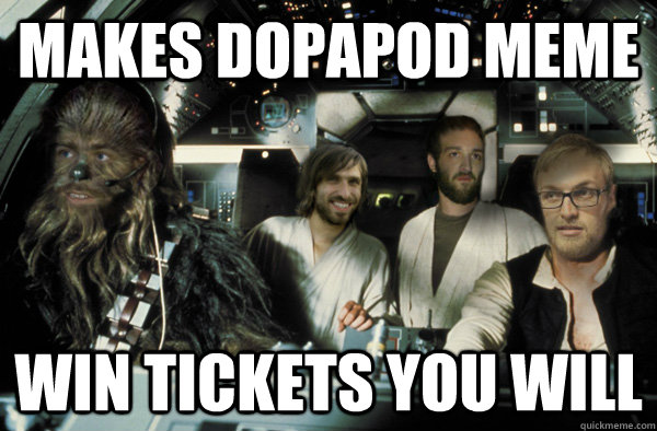makes dopapod meme win tickets you will  