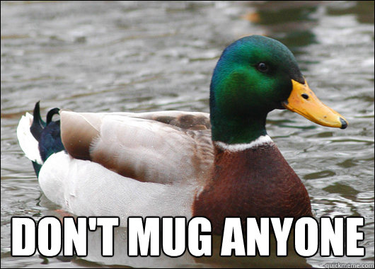  Don't mug anyone  Actual Advice Mallard