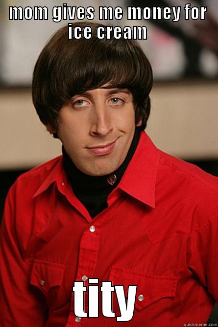 MOM GIVES ME MONEY FOR ICE CREAM TITY Pickup Line Scientist