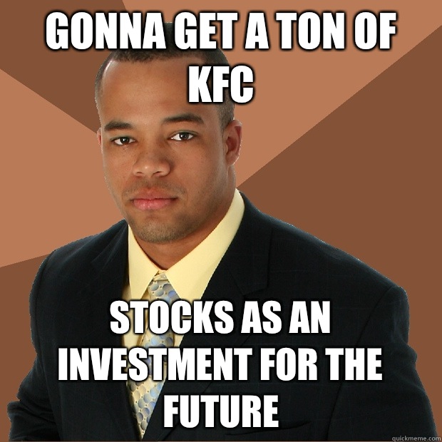 Gonna get A ton of KFC Stocks as an investment for the future  Successful Black Man