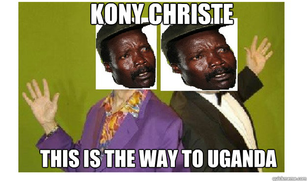 kony christe  this is the way to uganda - kony christe  this is the way to uganda  kony christie