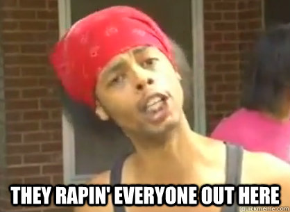 They rapin' everyone out here - They rapin' everyone out here  Kony Bed Intruder