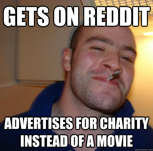 Gets on reddit Advertises for charity instead of a movie - Gets on reddit Advertises for charity instead of a movie  Misc