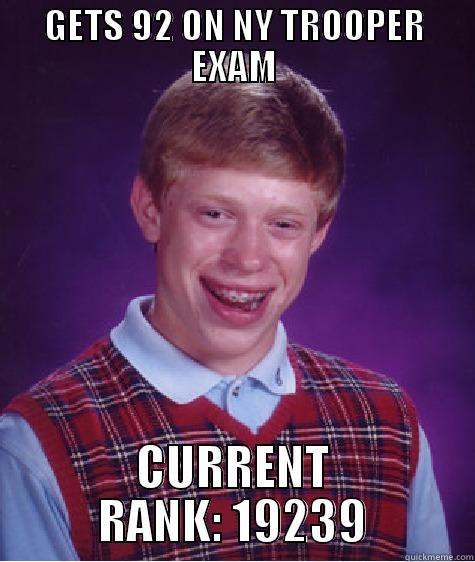 GETS 92 ON NY TROOPER EXAM CURRENT RANK: 19239 Bad Luck Brian