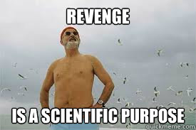 Revenge Is a scientific purpose - Revenge Is a scientific purpose  The Life Aquatic with Steve Zissou